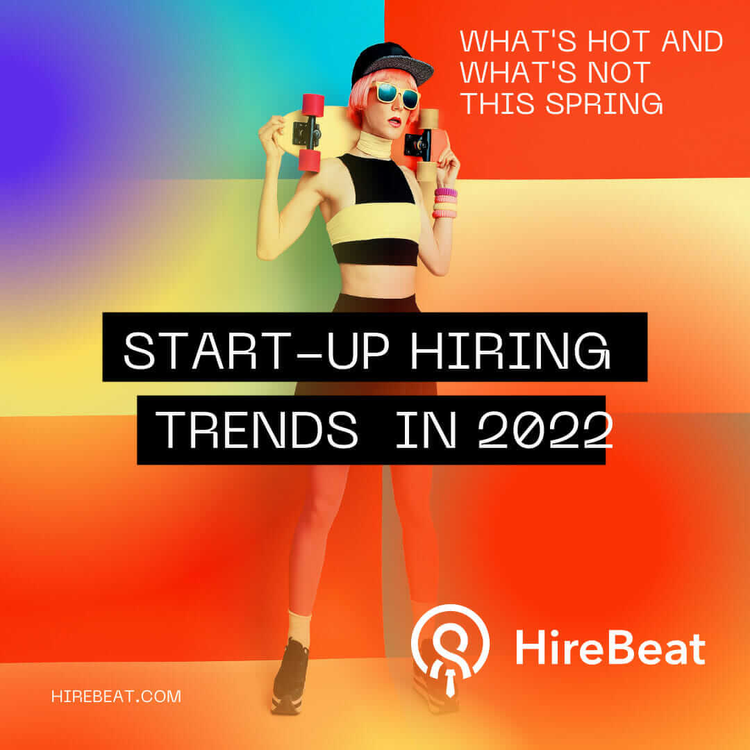 Start-Up Hiring and Recruitment Trends To Expect In 2022 - HireBeat